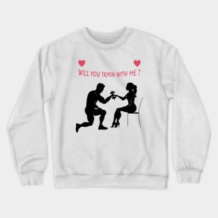 t-shirt gym : will you train with me valentines day Crewneck Sweatshirt